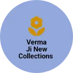 Business logo of Verma ji New collections