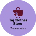 Business logo of TAJ CLOTHES STORE