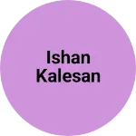 Business logo of Ishan kalesan
