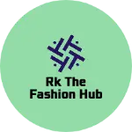 Business logo of RK THE FASHION HUB