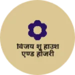 Business logo of विजय शू हाउश एण्ड होजरी