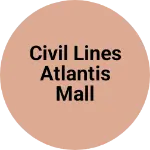 Business logo of Civil lines Atlantis Mall