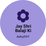 Business logo of Jay Shri Balaji ki