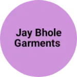 Business logo of Jay bhole garments