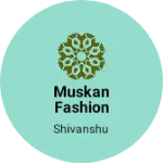 Business logo of Muskan fashion store