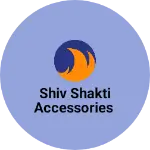 Business logo of Shiv Shakti Accessories