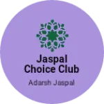 Business logo of Jaspal Choice Club