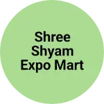 Business logo of Shree shyam expo mart