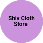 Business logo of Shiv cloth store