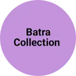 Business logo of Batra Collection