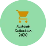 Business logo of Kushwah collection 2020