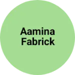Business logo of Aamina fabrick