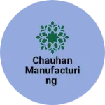 Business logo of Chauhan manufacturing