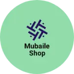 Business logo of Mubaile shop