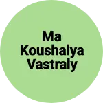 Business logo of Ma koushalya vastraly