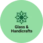 Business logo of Glass & Handicrafts