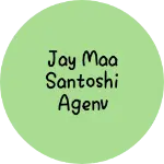 Business logo of Jay maa santoshi agenv