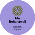 Business logo of Ma Rehanawali treding company maniya Dolpur R.J
