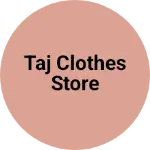 Business logo of Taj clothes store