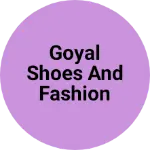 Business logo of Goyal shoes and Fashion store yamunanagar