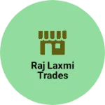 Business logo of Raj laxmi Trades