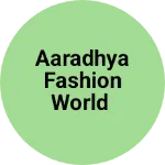 Business logo of Aaradhya fashion world