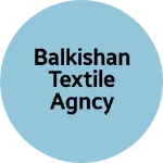 Business logo of Balkishan textile Agncy