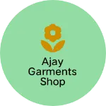 Business logo of Ajay garments shop