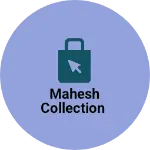 Business logo of Mahesh collection