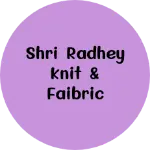Business logo of Shri radhey knit & faibric