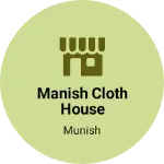 Business logo of Manish Cloth House
