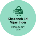 Business logo of Khazanch lal vijay inder jain