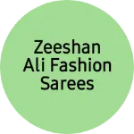 Business logo of Zeeshan Ali fashion sarees