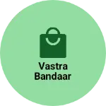 Business logo of Vastra bandaar