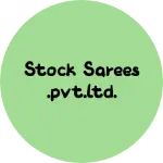 Business logo of stock sarees.Pvt.Ltd.