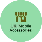 Business logo of U&I mobile accessories