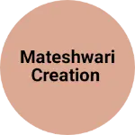 Business logo of Mateshwari creation