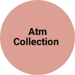 Business logo of ATM Collection