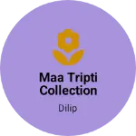 Business logo of Maa tripti collection