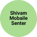Business logo of Shivam mobaile senter