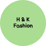 Business logo of H & K FASHION