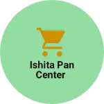 Business logo of Ishita pan center