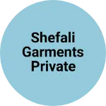 Business logo of Shefali Garments private limited