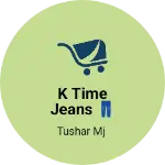 Business logo of K time jeans 👖