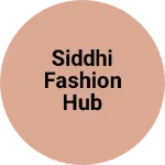 Business logo of Siddhi Fashion Hub