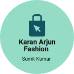 Business logo of Karan arjun Fashion
