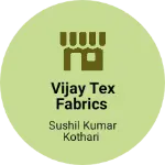 Business logo of Vijay tex fabrics