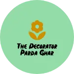Business logo of The decorator parda ghar