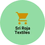 Business logo of Sri Roja Textiles