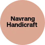 Business logo of Navrang Handicraft